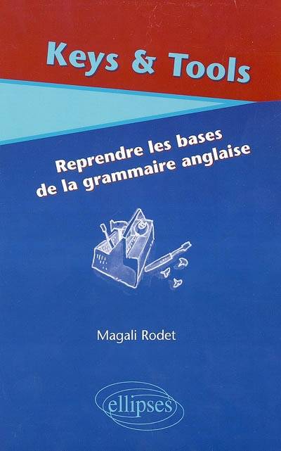 Keys and tools : reprendre les bases de la grammaire anglaise | Magali Rodet