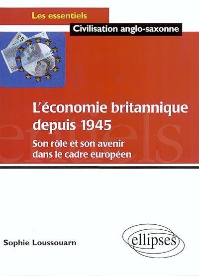 L'économie britannique depuis 1945 : son rôle et son avenir dans le cadre européen | Sophie Loussouarn