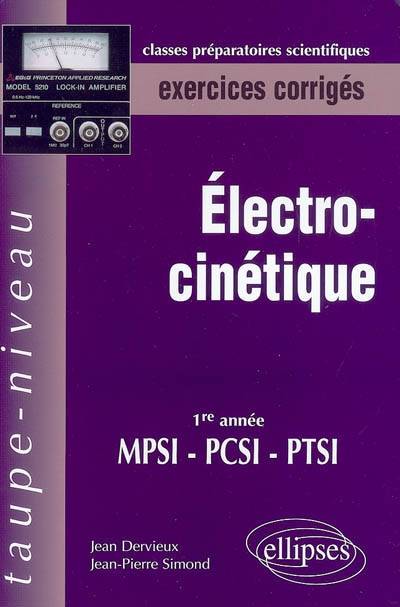 Electrocinétique : exercices corrigés, 1re année, MPSI-PCSI-PTSI | Jean Dervieux, Jean-Pierre Simond