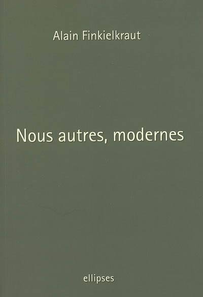 Nous autres, modernes : quatre leçons | Alain Finkielkraut