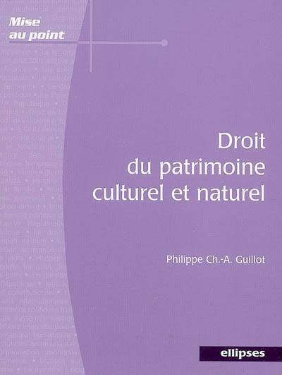 Droit du patrimoine culturel et naturel | Philippe Ch.-A. Guillot