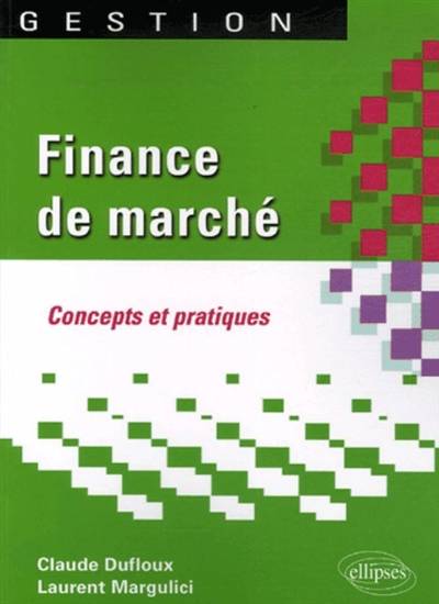 Finance de marché : concepts et pratiques | Claude Dufloux, Laurent Margulici