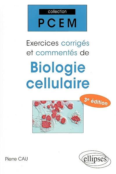 Exercices corrigés et commentés de biologie cellulaire | Pierre Cau, Andree Robaglia-Schlupp, Patrice Roll