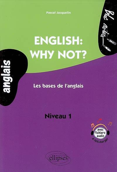 English : why not ? : les bases de l'anglais, niveau 1 | Pascal Jacquelin