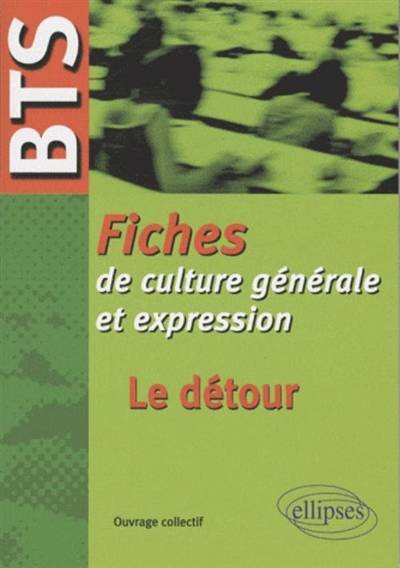 Fiches de culture générale et expression, BTS : le détour | Georges Bafaro, Guillaume Bardet, Henri Marguliew