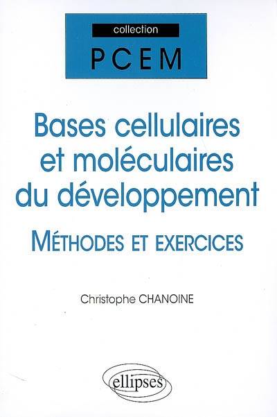 Bases cellulaires et moléculaires du développement : méthodes et exercices | Christophe Chanoine