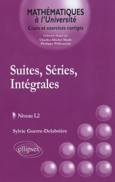 Suites, séries, intégrales : cours et exercices corrigés, niveau L2 | Sylvie Guerre-Delabriere