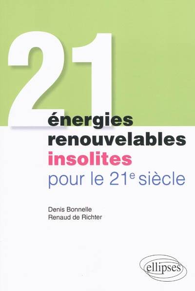 21 énergies renouvelables insolites pour le 21e siècle | Denis Bonnelle, Renaud de Richter