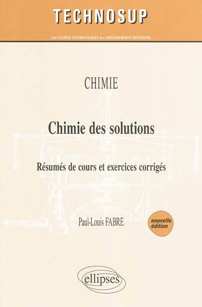 Chimie : chimie des solutions : résumés de cours et exercices corrigés | Paul-Louis Fabre