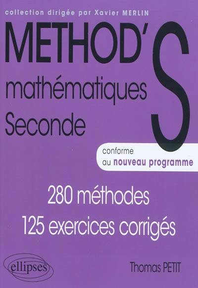 Méthod'S mathématique, seconde : 280 méthodes, 125 exercices corrigés : conforme au nouveau programme | Thomas Petit