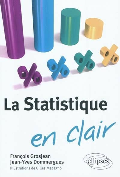 La statistique en clair | Jean-François Grosjean, Jean-Yves Dommergues, Gilles Macagno