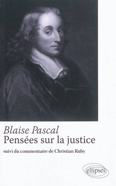 Pensées sur la justice | Blaise Pascal, Christian Ruby