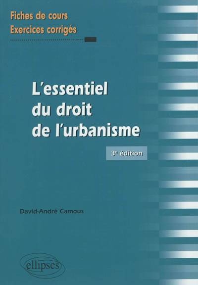 L'essentiel du droit de l'urbanisme : fiches de cours et exercices corrigés | David-Andre Camous