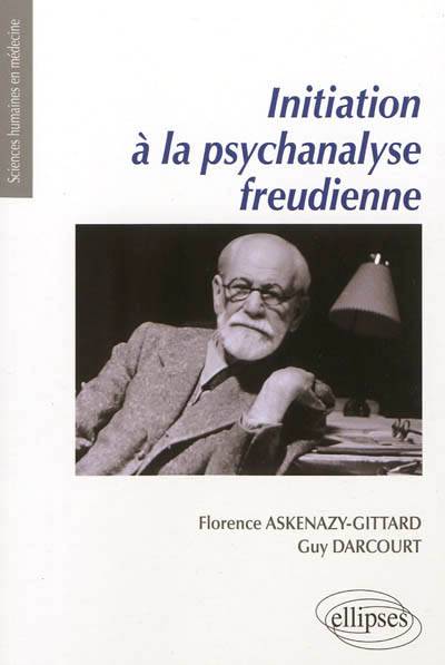 Initiation à la psychanalyse freudienne | Florence Askenazy-Gittard, Guy Darcourt