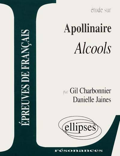 Etude sur Apollinaire, Alcools | Gil Charbonnier, Danielle Jaines