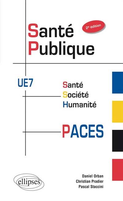 Santé publique, PACES UE7 : santé, société, humanité | Daniel Orban, Christian Pradier, Pascal Staccini, Patrick Baque