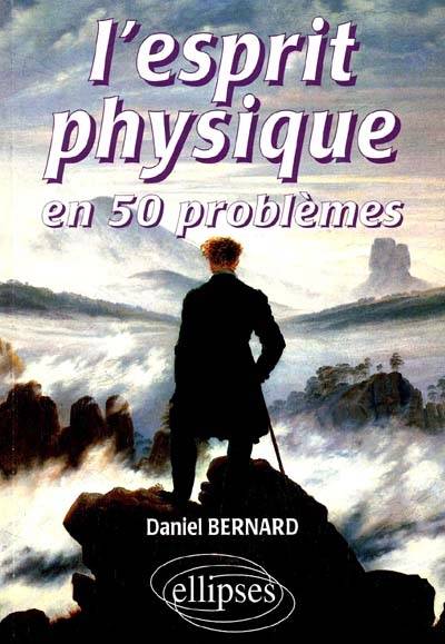 L'esprit physique en 50 problèmes | Daniel Bernard