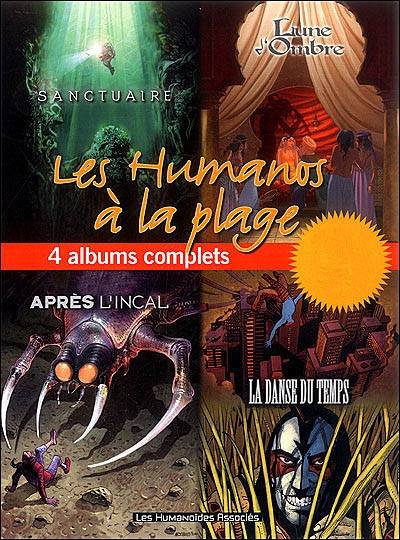 Les Humanos à la plage : été 2006 | Philippe Dorison, Sylviane Corgiat, Christelle Pécout, Delphine Lacroix, Alexandro Jodorowsky, Moebius, Igor Baranko, Cécile Giroldi