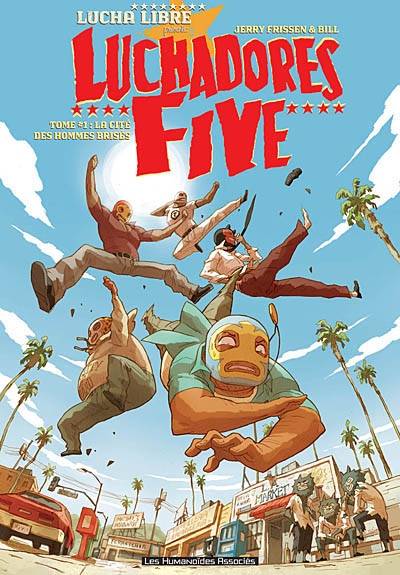 Luchadores five. Vol. 1. La cité des hommes brisés | Jerry Frissen, Bill