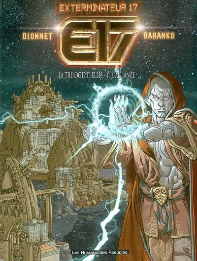 Exterminateur 17. Vol. 2. La trilogie d'Ellis. Vol. 1. L'alliance | Jean-Pierre Dionnet, Igor Baranko, Enki Bilal