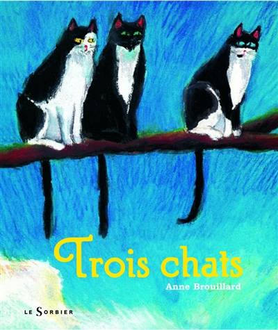 Trois chats | Anne Brouillard