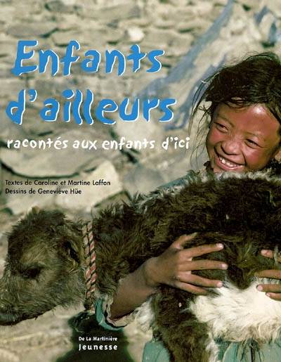 Enfants d'ailleurs : racontés aux enfants d'ici | Caroline Laffon, Martine Laffon, Geneviève Hüe, Christophe Boisvieux, Catherine Desjeux