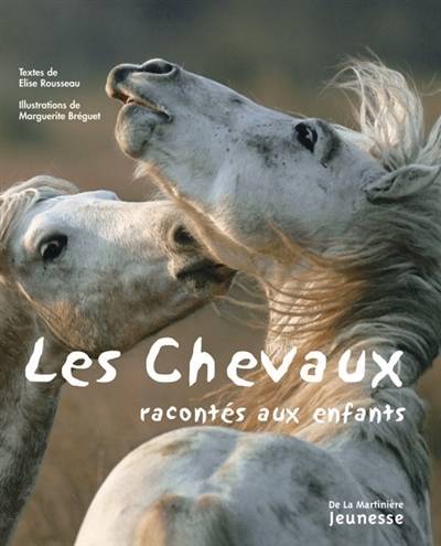 Les chevaux racontés aux enfants | Elise Rousseau, Marguerite Bréguet