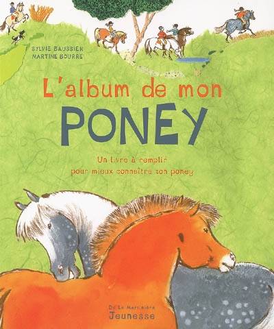 L'album de mon poney : un livre à remplir pour mieux connaître ton poney | Sylvie Baussier, Martine Bourre