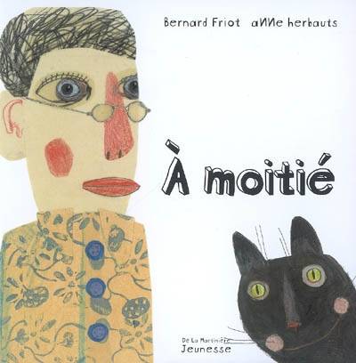 A moitié | Bernard Friot, Anne Herbauts