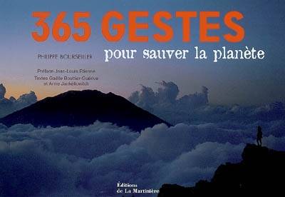 365 gestes pour sauver la planète | Philippe Bourseiller, Gaëlle Guérive, Anne Jankéliowitch, Jean-Louis Etienne