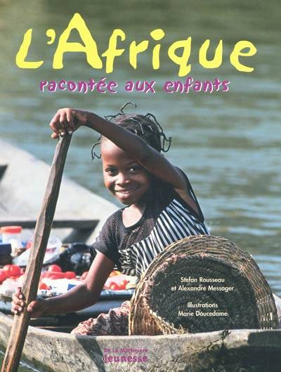 L'Afrique racontée aux enfants | Stefan Rousseau, Alexandre Messager, Marie Doucedame, Martine Laffon