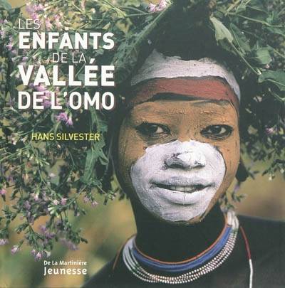 Les enfants de la vallée de l'Omo | Hans Silvester, Martine Laffon