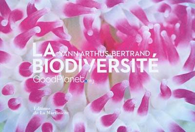 La biodiversité | Yann Arthus-Bertrand, Fondation GoodPlanet, Yann Arthus-Bertrand