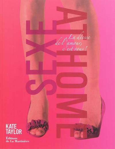 Sexe at home : la déesse de l'amour, c'est vous ! | Kate Taylor, Penny Wincer, Natalie Ferstendik