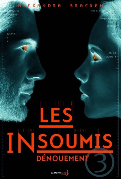 Les insoumis. Vol. 3. Dénouement | Alexandra Bracken, Daniel Lemoine