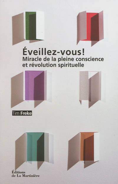 Eveillez-vous ! : miracle de la pleine conscience et révolution spirituelle | Timothy Freke, Françoise Fourtoul