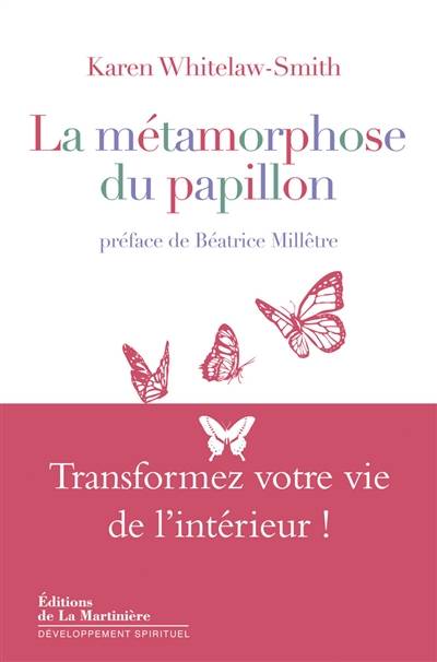 La métamorphose du papillon : transformez votre vie de l'intérieur ! | Karen Whitelaw-Smith, Béatrice Millêtre, Françoise Fortoul