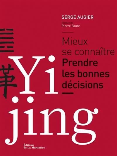 Yi jing : mieux se connaître, prendre les bonnes décisions | Serge Augier, Pierre Faure