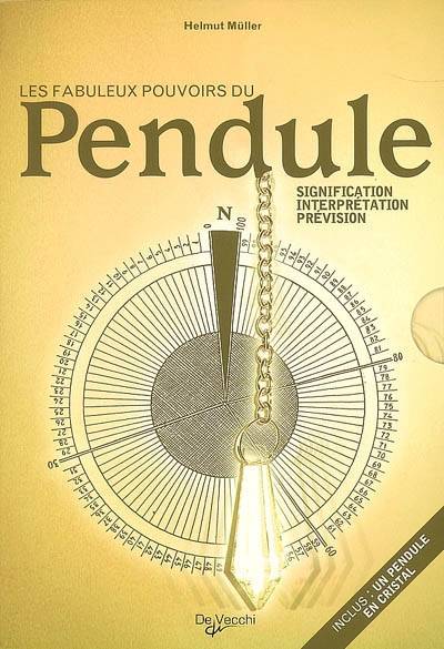 Les fabuleux pouvoirs du pendule : signification, interprétation, prévision | Helmut Müller, Michèle Sauvalle