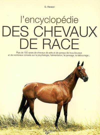 L'encyclopedie des chevaux de race : plus de 150 races de chevaux de selle et de poneys de tous les pays et de nombreaux conseils sur la psychologie, l'alimentation, le pansage, le débourrage... | Gianni Ravazzi, Cécile Breffort