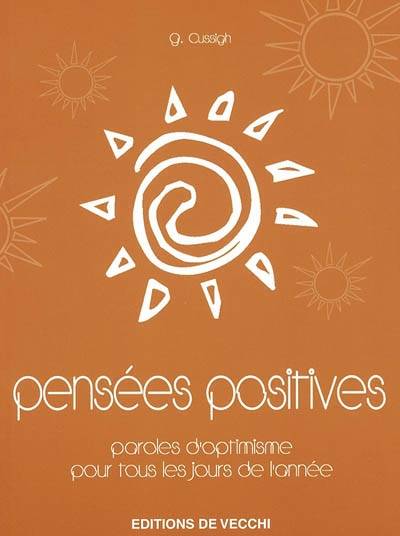 Pensées positives : paroles d'optimisme pour tous les jours de l'année | C. Cussigh, Albane Pinault