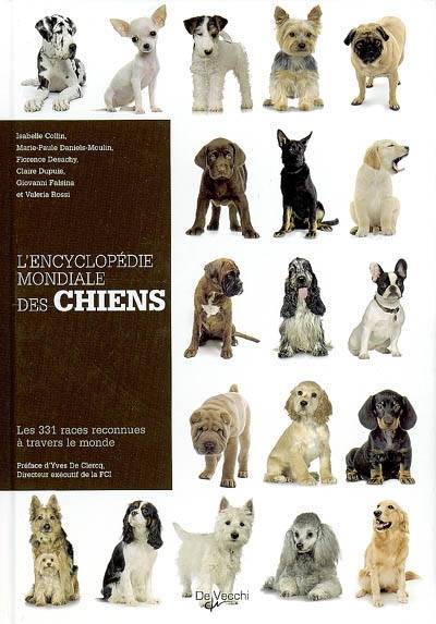 L'encyclopédie mondiale des chiens : les 331 races reconnues à travers le monde | Isabelle Collin, Marie-Paule Daniels-Moulin, Florence Desachy