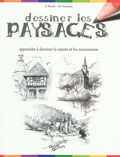 Dessiner les paysages : apprendre à dessiner la nature et les monuments | Severino Baraldi, Marco Franchini, Marie Bonnefond