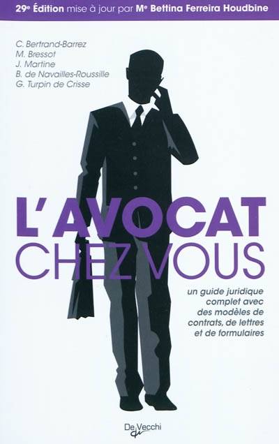 L'avocat chez vous : le conseiller juridique pour tous : un guide juridique complet avec des modèles de contrats, de lettres et de formulaires | Bettina Ferreira Houbdine