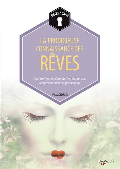 Entrez dans... la prodigieuse connaissance des rêves : significations et interprétations des songes, compréhension de sa personnalité | Karmadharaya, Werner Boglioli