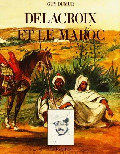 Delacroix et le Maroc | Guy Dumur