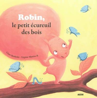 Robin, le petit écureuil des bois | Claire Bertholet, Virginie Martins-B