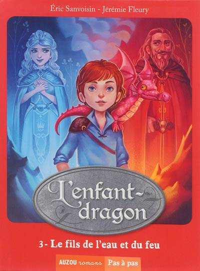 L'enfant-dragon. Vol. 3. Le fils de l'eau et du feu | Eric Sanvoisin, Jérémie Fleury