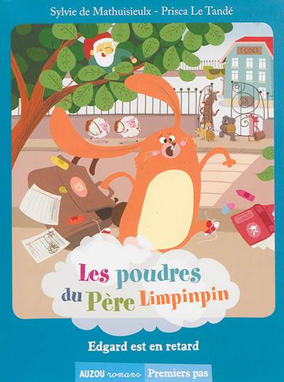 Les poudres du père Limpinpin. Edgar est en retard | Sylvie de Mathuisieulx, Prisca Le Tandé