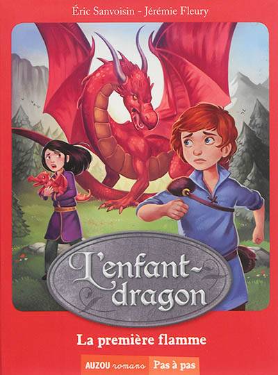 L'enfant-dragon. Vol. 1. La première flamme | Eric Sanvoisin, Jérémie Fleury